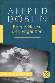 Berge Meere und Giganten: Roman Alfred Döblin Author
