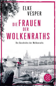 Die Frauen der Wolkenraths: Die Geschichte der Wolkenraths (Band 1) Elke Vesper Author
