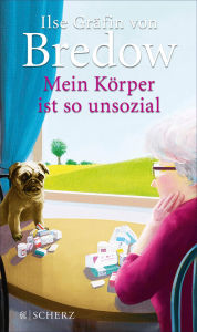 Mein Körper ist so unsozial Ilse Gräfin von Bredow Author