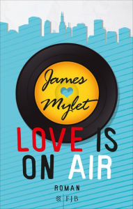 Love is on Air: Roman - James Mylet