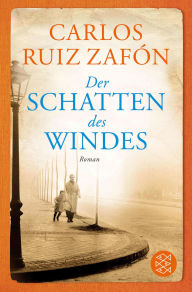 Der Schatten des Windes (The Shadow of the Wind) Carlos Ruiz Zafón Author