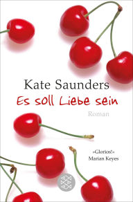 Es soll Liebe sein: Roman Kate Saunders Author