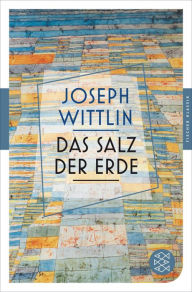 Das Salz der Erde: Roman Joseph Wittlin Author