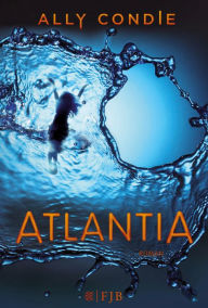 Atlantia: Roman Ally Condie Author