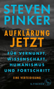 AufklÃ¤rung jetzt: FÃ¼r Vernunft, Wissenschaft, Humanismus und Fortschritt. Eine Verteidigung Steven Pinker Author