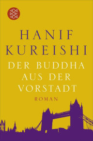 Der Buddha aus der Vorstadt: Roman Hanif Kureishi Author