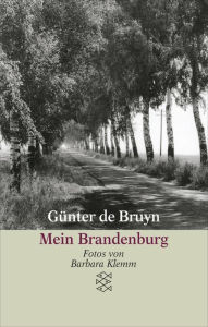 Mein Brandenburg GÃ¼nter de Bruyn Author
