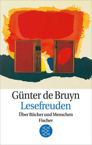 Lesefreuden: Ã?ber BÃ¼cher und Menschen GÃ¼nter de Bruyn Author