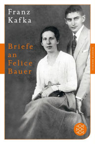 Briefe an Felice Bauer: und andere Korrespondenzen aus der Verlobungszeit Franz Kafka Author