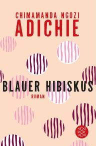Blauer Hibiskus (Purple Hibiscus) Chimamanda Ngozi Adichie Author