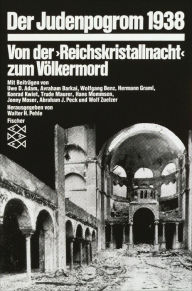 Der Judenpogrom 1938: Von der »Reichskristallnacht« zum Völkermord Wolfgang Benz Author