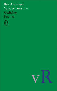 Verschenkter Rat: Gedichte Ilse Aichinger Author