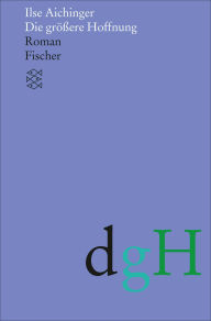 Die größere Hoffnung: Roman Ilse Aichinger Author