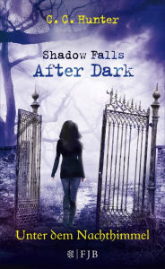 Shadow Falls - After Dark - Unter dem Nachthimmel C. C. Hunter Author