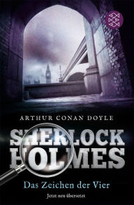 Sherlock Holmes - Das Zeichen der Vier: Roman. Neu übersetzt von Henning Ahrens Arthur Conan Doyle Author