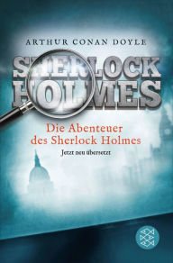 Die Abenteuer des Sherlock Holmes: ErzÃ¤hlungen. Neu Ã¼bersetzt von Henning Ahrens Arthur Conan Doyle Author