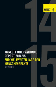 Amnesty Report 2014/15 Amnesty International Sektion der Bundesrepublik Deutschland e. V. Editor