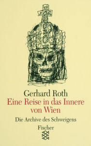 Eine Reise in das Innere von Wien: Essays Gerhard Roth Author