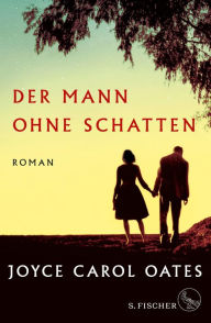 Der Mann ohne Schatten: Roman Joyce Carol Oates Author