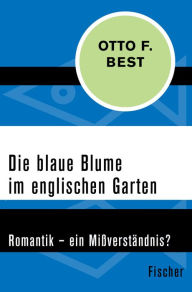 Die blaue Blume im englischen Garten: Romantik - ein MiÃ?verstÃ¤ndnis? Otto F. Best Author
