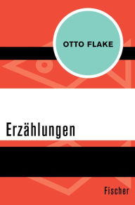 Erzählungen Otto Flake Author