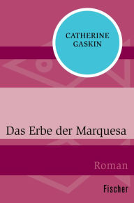 Das Erbe der Marquesa: Roman Catherine Gaskin Author