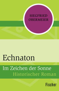 Echnaton: Im Zeichen der Sonne Siegfried Obermeier Author