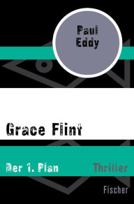 Grace Flint: Der 1. Plan Paul Eddy Author