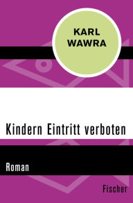 Kindern Eintritt verboten: Roman Karl Wawra Author