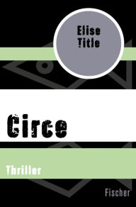 Circe: Thriller Elise Title Author
