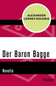 Der Baron Bagge: Novelle Alexander Lernet-Holenia Author