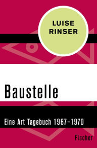 Baustelle: Eine Art Tagebuch 1967-1970 Luise Rinser Author