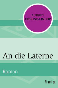 An die Laterne: Roman Audrey Erskine-Lindop Author