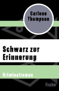 Schwarz zur Erinnerung: Krimi Carlene Thompson Author