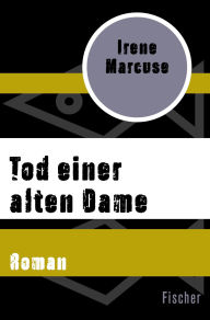 Tod einer alten Dame: Roman Irene Marcuse Author