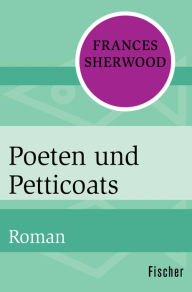 Poeten und Petticoats: Roman Frances Sherwood Author