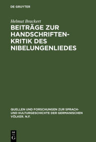 BeitrÃ¤ge zur Handschriftenkritik des Nibelungenliedes Helmut Brackert Author