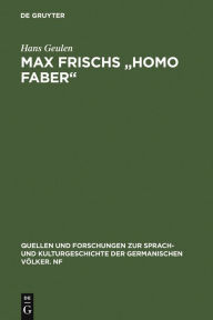 Max Frischs Homo faber: Studien und Interpretationen Hans Geulen Author