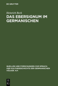 Das Ebersignum im Germanischen: Ein Beitrag zur germanischen Tiersymbolik Heinrich Beck Author