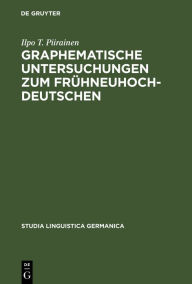 Graphematische Untersuchungen zum Frühneuhochdeutschen Ilpo T. Piirainen Author