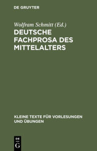Deutsche Fachprosa des Mittelalters: Ausgewählte Texte (Kleine Texte für Vorlesungen und Übungen, 190, Band 190)