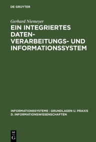 Ein integriertes Datenverarbeitungs- und Informationssystem: Mit Programmen fÃ¼r einen Modellbetrieb Gerhard Niemeyer Author