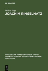 Joachim Ringelnatz: Parodie und Selbstparodie in Leben und Werk. Mit einer Joachim-Ringelnatz-Bibliographie und einem Verzeichnis seiner Briefe Walter