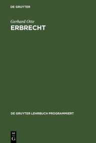 Erbrecht: Eine Darstellung der Grundzüge in programmierter Form Gerhard Otte Author
