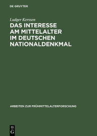 Das Interesse am Mittelalter im Deutschen Nationaldenkmal Ludger Kerssen Author