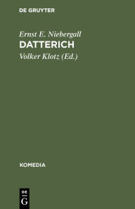 Datterich: Localposse in der Mundart der DarmstÃ¤dter in sechs Bildern Ernst E. Niebergall Author