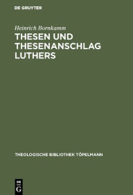 Thesen und Thesenanschlag Luthers: Geschehen und Bedeutung Heinrich Bornkamm Author