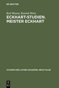 Eckhart-Studien. Meister Eckhart: Meister Eckarts Stellung innerhalb der theologischen Entwicklung des Spätmittelalters: 1 (Studien Der Luther-Akademie, Neue Folge)