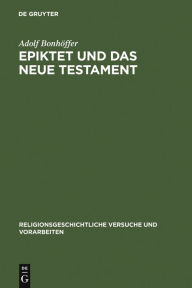 Epiktet und das Neue Testament Adolf BonhÃ¶ffer Author