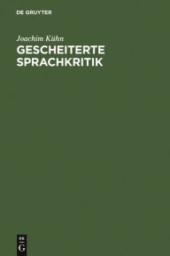Gescheiterte Sprachkritik: Fritz Mauthners Leben und Werk Joachim Kühn Author